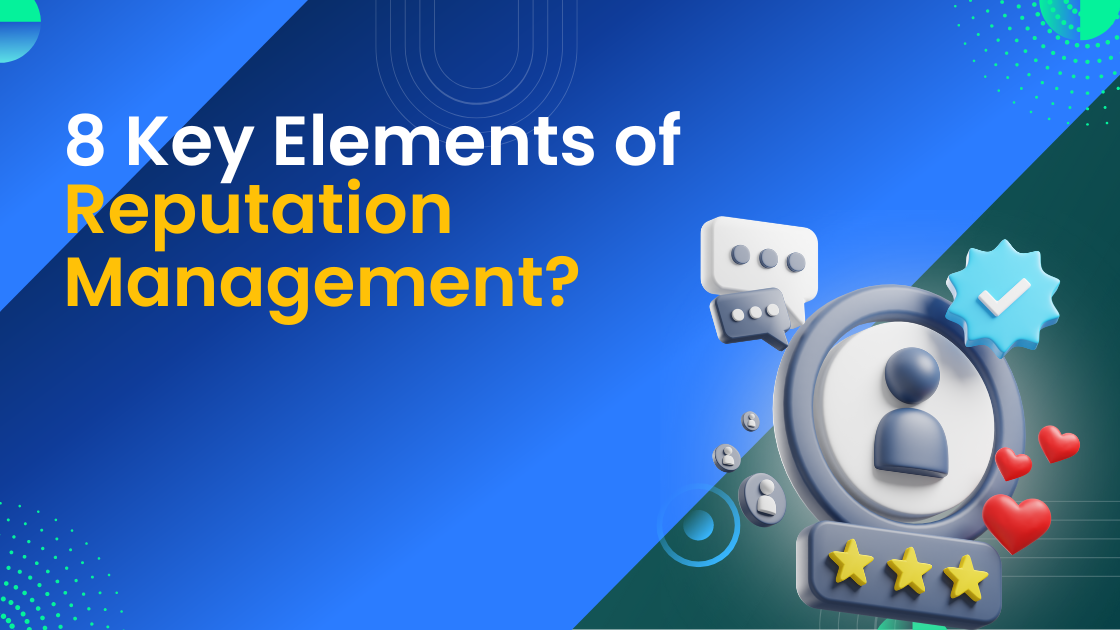 8 Key Elements Of Reputation Management