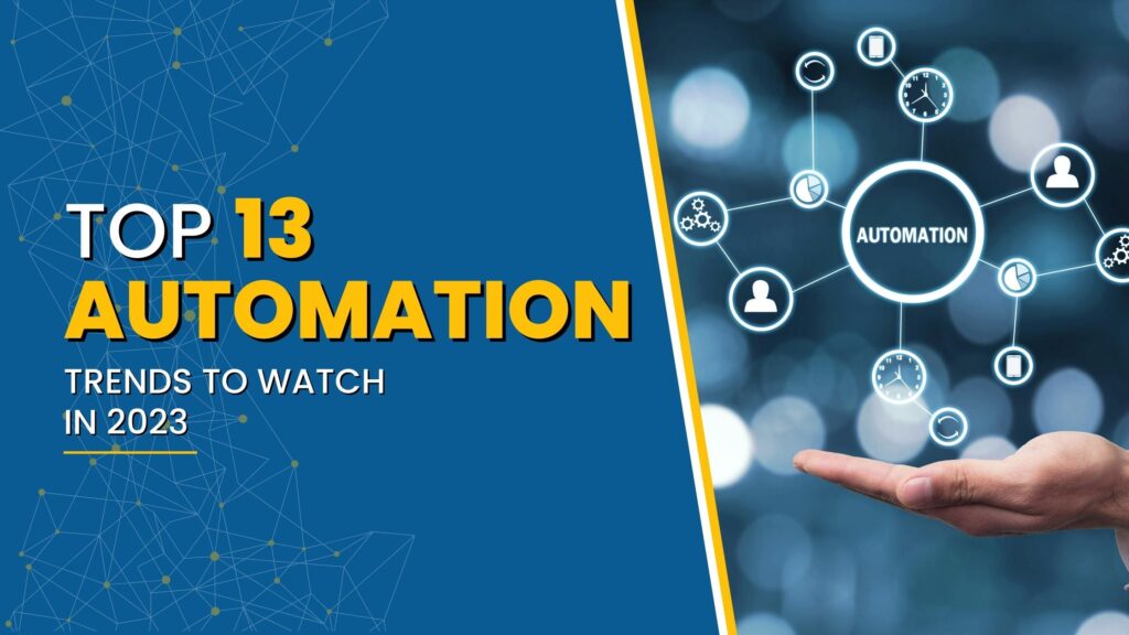 Top 13 Automation Trends to Watch in 2023