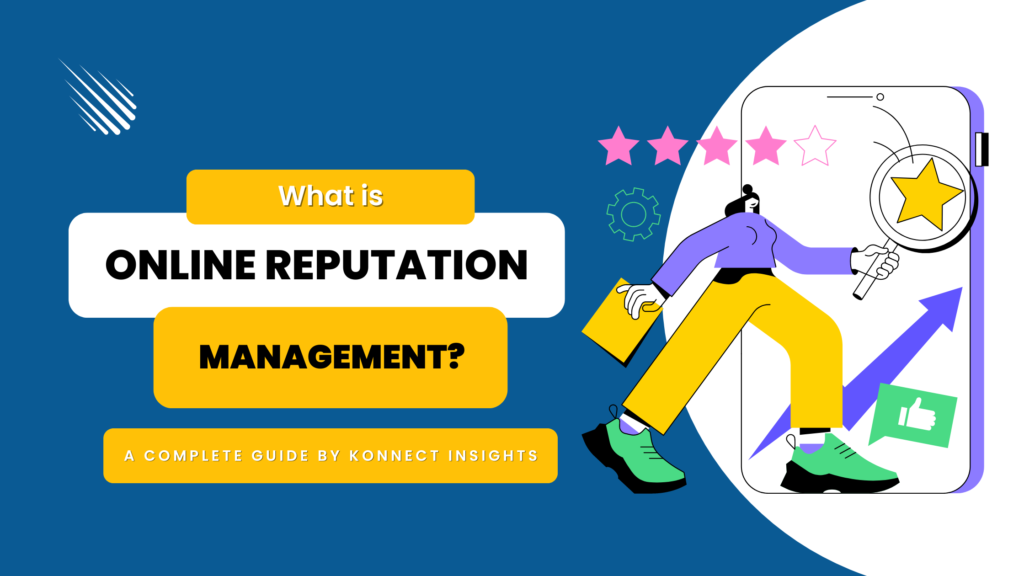 What is Online Reputation Management? A Complete Guide by Konnect Insights