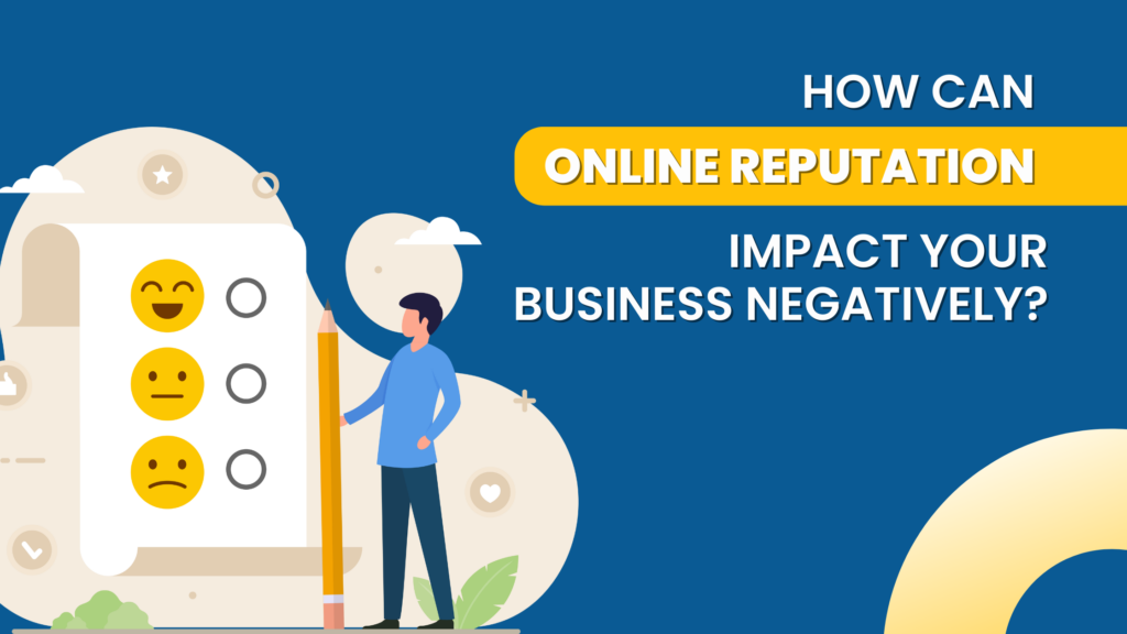 How Can Online Reputation Impact Your Business Negatively?