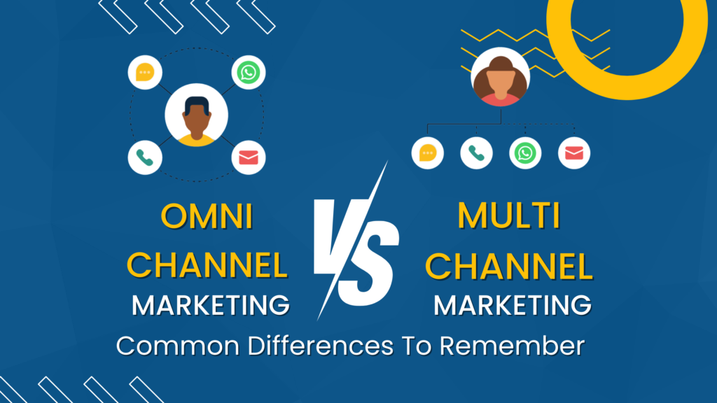Omnichannel Vs. Multichannel Marketing: Common Differences To Remember