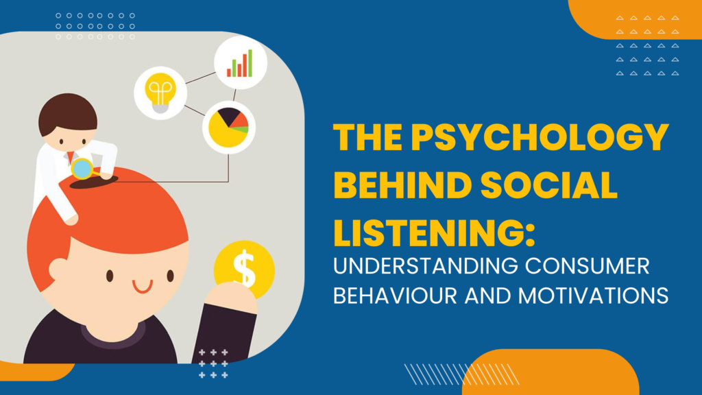 The Psychology Behind Social Listening: Understanding Consumer Behaviour and Motivations