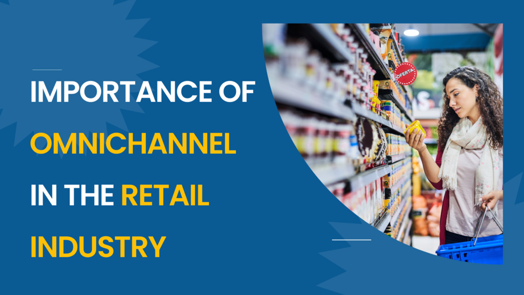 Importance Of Omnichannel In The Retail Industry