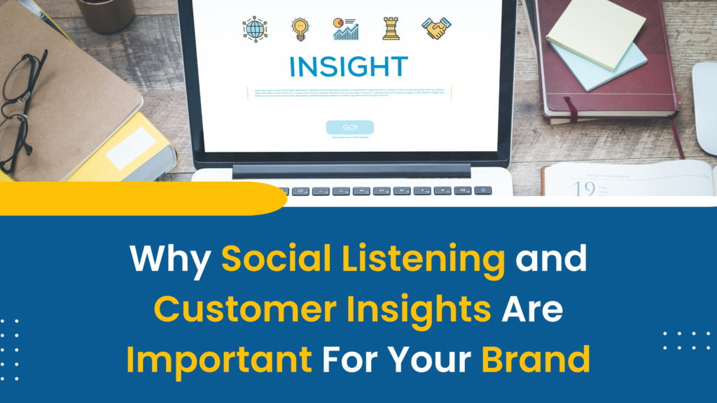 Why Social Listening And Customer Insights Are Important For Your Brand