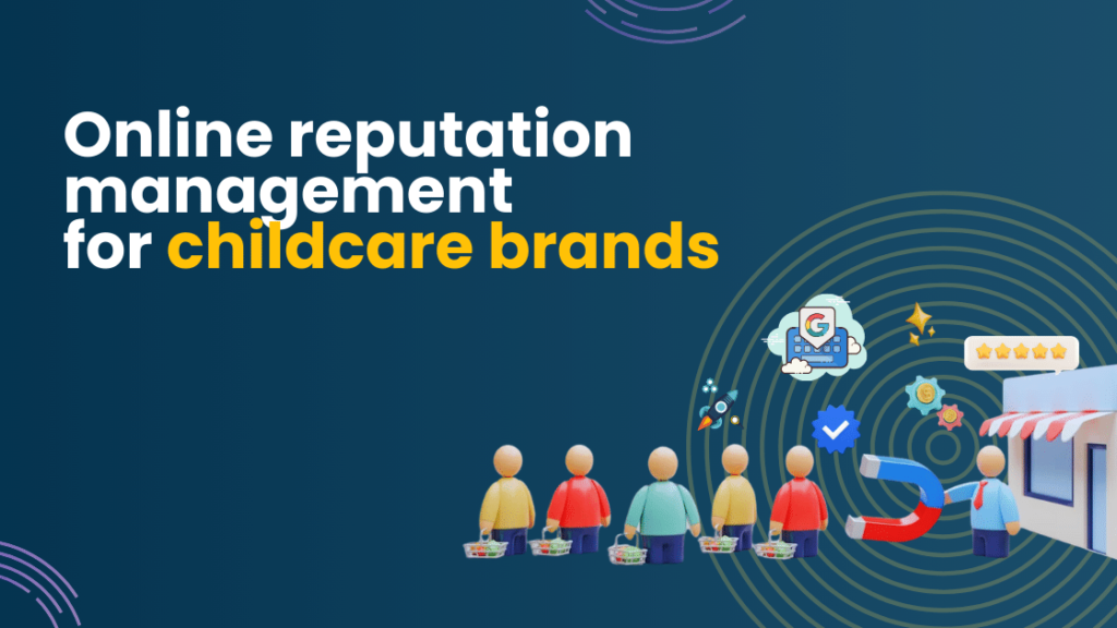 Online reputation management for childcare brands