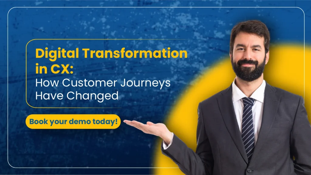 Digital Transformation in CX - How Customer Journeys Have Changed