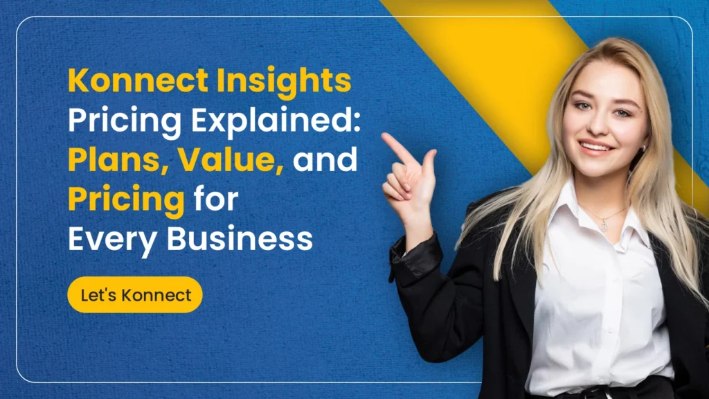 Konnect Insights Pricing Explained - Plans, Value, and Pricing for Every Business