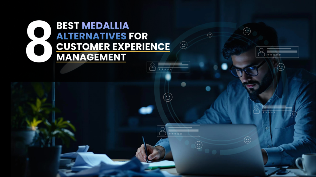 8 Best Medallia Alternatives for Customer Experience Management (2026)