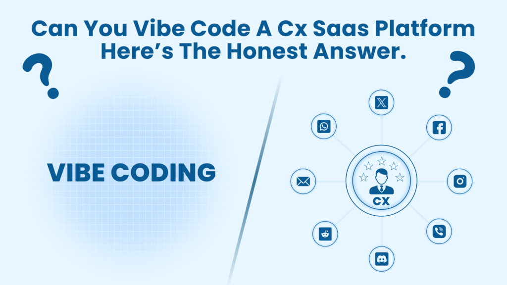 Can You Vibe Code a CX SaaS Platform? Here's the Honest Answer.